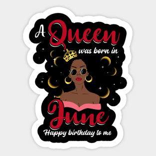 A Queen Was Born In June Happy Birthday To Me Sticker